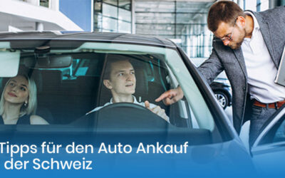 7 Tipps für den Auto Ankauf in der Schweiz