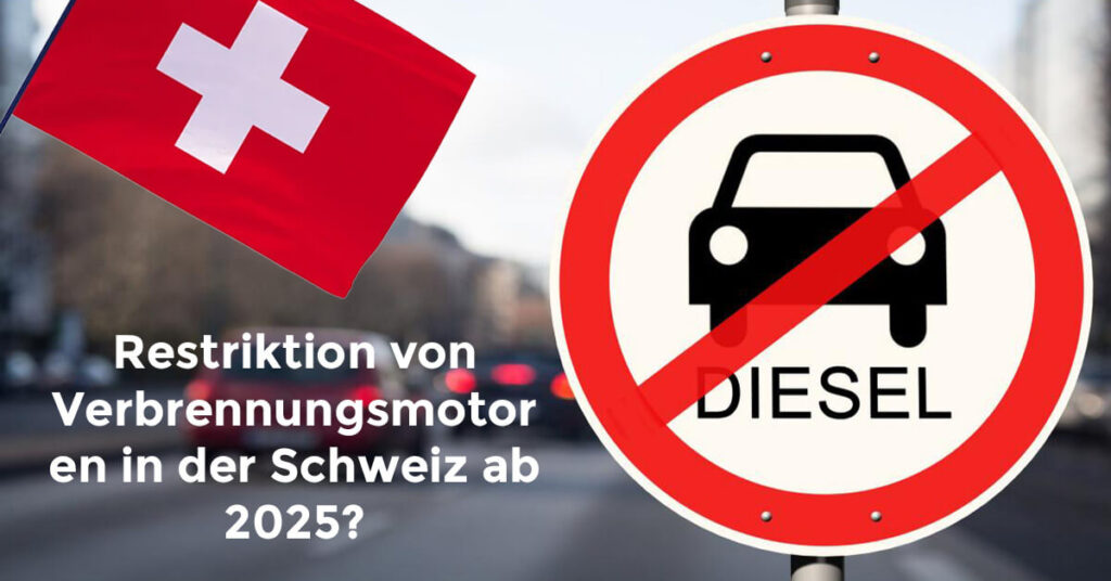 Restriktion von Verbrennungsmotoren in der Schweiz 2025
