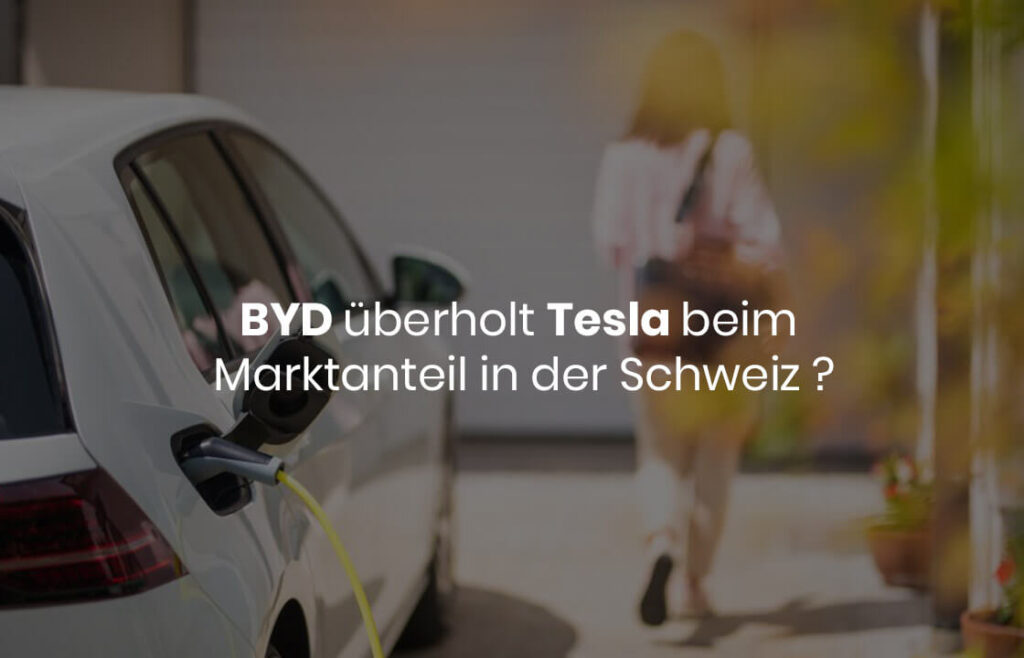 Elektroautos in der Schweiz 2025: BYD überholt Tesla und Europa zögert