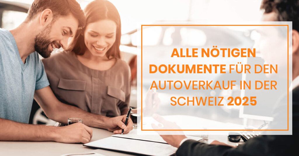 Alle-nötigen-Dokumente-für-den-Autoverkauf-in-der-Schweiz-2025