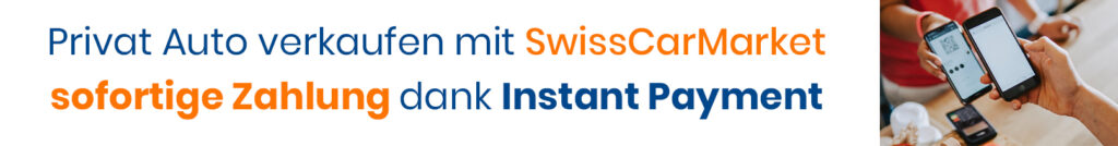 mein Privat Auto verkaufen mit SwissCarMarket  sofortige Zahlung dank Instant Payment